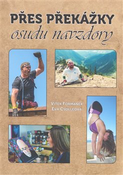 Přes překážky, osudu navzdory / Vítek Formánek, Eva Csölleová - obálka knihy Přes překážky, osudu navzdory / Vítek Formánek, Eva Csölleová - obálka knihy