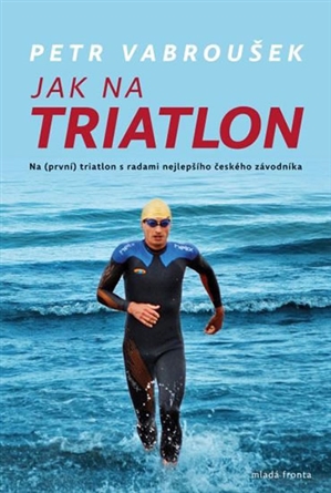  Jak na triatlon / Petr Vabroušek - obálka knihy