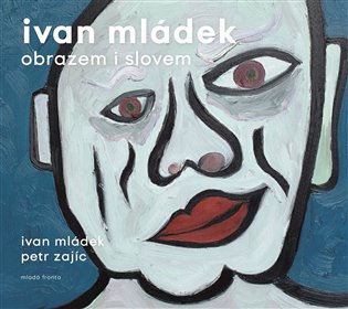 Ivan Mládek obrazem i slovem / Ivan Mládek, Petr Zajíc - obálka knihy Ivan Mládek obrazem i slovem / Ivan Mládek, Petr Zajíc - obálka knihy