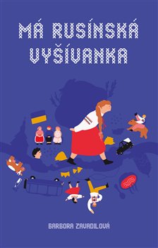 Má rusínská vyšívanka / Barbora Zavadilová - obálka knihy Má rusínská vyšívanka / Barbora Zavadilová - obálka knihy