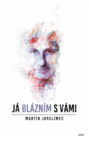 Já blázním s vámi / Martin Jarolímek - obálka knihy Já blázním s vámi / Martin Jarolímek - obálka knihy