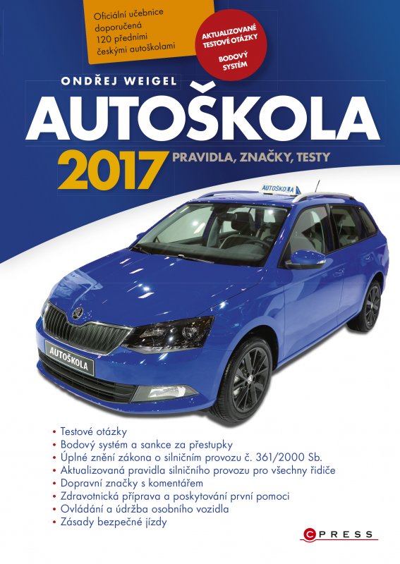 Autoškola: pravidla, značky, testy : 2017 : aktualizováno k 25.1.2017 v souladu s platnými zákony a vyhláškami / Ondřej Weigel - obálka knihy