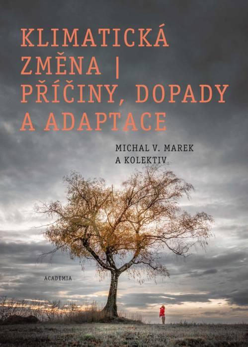 Klimatická změna - příčiny, dopady a adaptace / Michal V. Marek a kol. - obálka knihy Klimatická změna - příčiny, dopady a adaptace / Michal V. Marek a kol. - obálka knihy
