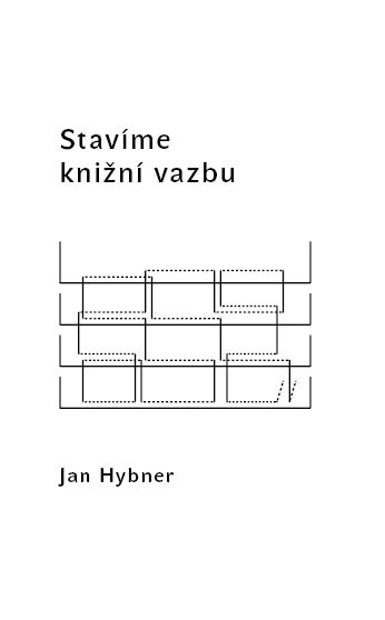 Stavíme knižní vazbu / Jan Hybner - obálka knihy Stavíme knižní vazbu / Jan Hybner - obálka knihy