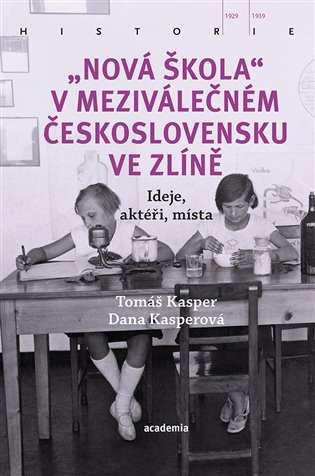 "Nová škola" v meziválečném Československu ve Zlíně: ideje, aktéři, místa / Tomáš Kasper, Dana Kasperová - obálka knihy