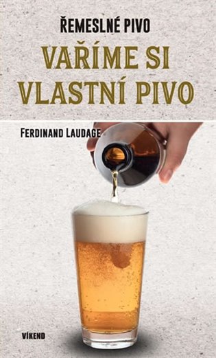 Vaříme si vlastní pivo / Ferdinand Laudage - obálka knihy Vaříme si vlastní pivo / Ferdinand Laudage - obálka knihy