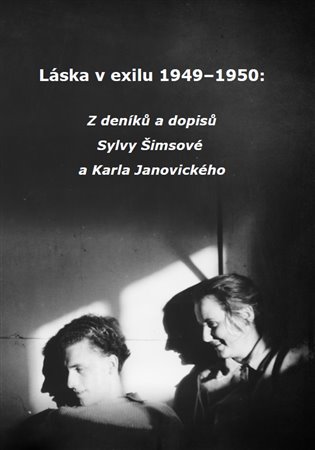 Láska v exilu 1949-1950: z deníků a dopisů Sylvy Šimsové a Karla Janovického - obálka knihy