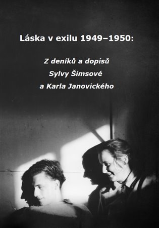 Láska v exilu 1949-1950: z deníků a dopisů Sylvy Šimsové a Karla Janovického - obálka knihy Láska v exilu 1949-1950: z deníků a dopisů Sylvy Šimsové a Karla Janovického - obálka knihy