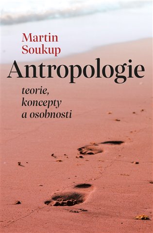 Antropologie: teorie, koncepty, osobnosti / Martin Soukup - obálka knihy Antropologie: teorie, koncepty, osobnosti / Martin Soukup - obálka knihy