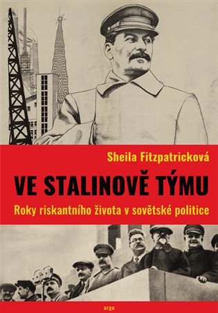 Ve Stalinově týmu: roky riskantního života v sovětské politice / Sheila Fitzpatricková - obálka knihy Ve Stalinově týmu: roky riskantního života v sovětské politice / Sheila Fitzpatricková - obálka knihy