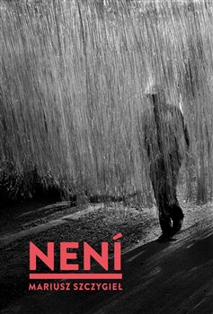 Není / Mariusz Szczygieł - obálka knihy Není / Mariusz Szczygieł - obálka knihy