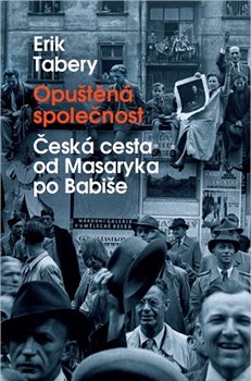 Opuštěná společnost: česká cesta od Masaryka po Babiše / Erik Tabery - obálka knihy