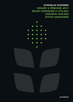 Mimikry a příbuzné jevy: dějiny poznávání a výkladu vnějšího vzhledu živých organismů / Stanislav Komárek - obálka knihy