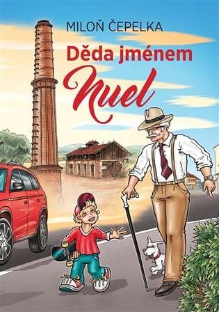 Děda jménem Nuel / Miloň Čepelka - obálka knihy Děda jménem Nuel / Miloň Čepelka - obálka knihy
