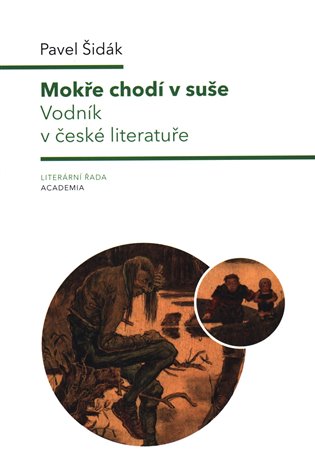 Mokře chodí v suše: vodník v české literatuře / Pavel Šidák - obálka knihy