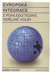 Evropská integrace z pohledu teorie veřejné volby / Marek Loužek - obálka knihy Evropská integrace z pohledu teorie veřejné volby / Marek Loužek - obálka knihy
