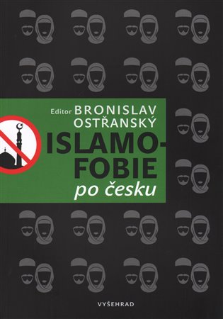 Islamofobie po česku: český odpor vůči islámu, jeho východiska, projevy, souvislosti, přesahy i paradoxy - obálka knihy