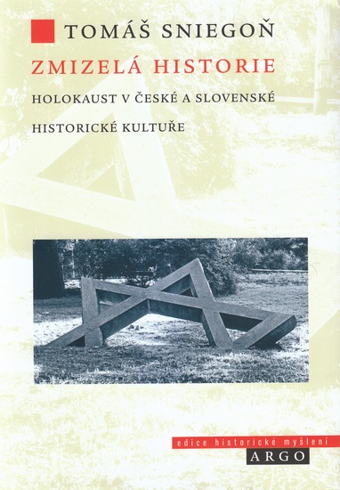 Zmizelá historie: holokaust v české a slovenské historické kultuře / Tomáš Sniegoň - obálka knihy Zmizelá historie: holokaust v české a slovenské historické kultuře / Tomáš Sniegoň - obálka knihy