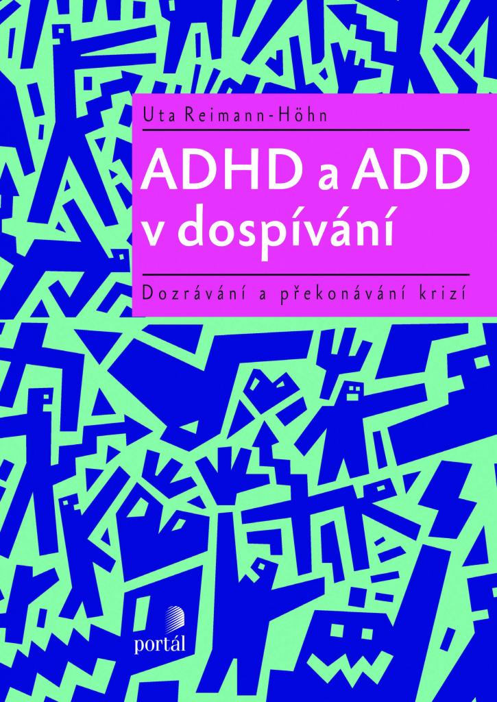 ADHD a ADD v dospívání :dozrávání a překonávání krizí / Uta Reimann-Höhn - obálka knihy