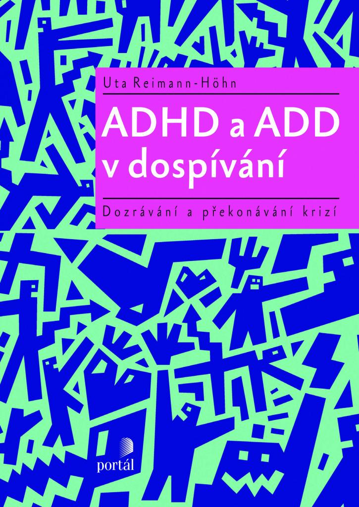 ADHD a ADD v dospívání :dozrávání a překonávání krizí / Uta Reimann-Höhn - obálka knihy ADHD a ADD v dospívání :dozrávání a překonávání krizí / Uta Reimann-Höhn - obálka knihy