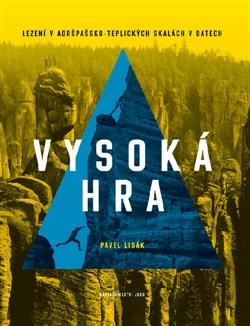 Vysoká hra: lezení v Adršpašsko-teplických skalách v datech / Pavel Lisák - obálka knihy
