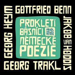 Prokletí básníci německé poezie / Georg Heym, Jakob van Hoddis, Gottfried Benn, Georg Trakl - obálka knihy Prokletí básníci německé poezie / Georg Heym, Jakob van Hoddis, Gottfried Benn, Georg Trakl - obálka knihy