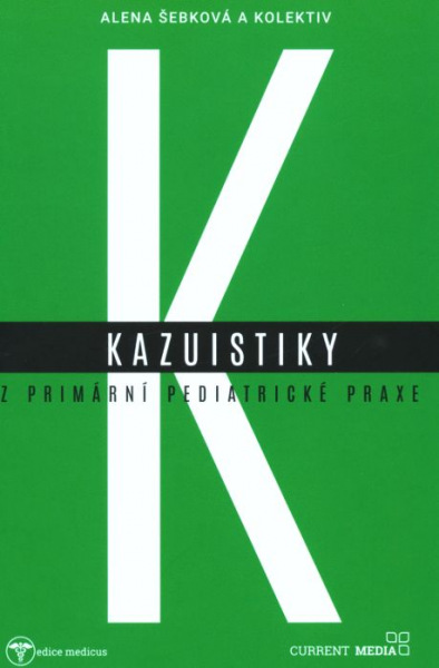 Kazuistiky z primární pediatrické praxe / Alena Šebková a kolektiv - obálka knihy Kazuistiky z primární pediatrické praxe / Alena Šebková a kolektiv - obálka knihy