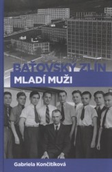 Baťovský Zlín - mladí muži / Gabriela Končitíková - obálka knihy Baťovský Zlín - mladí muži / Gabriela Končitíková - obálka knihy