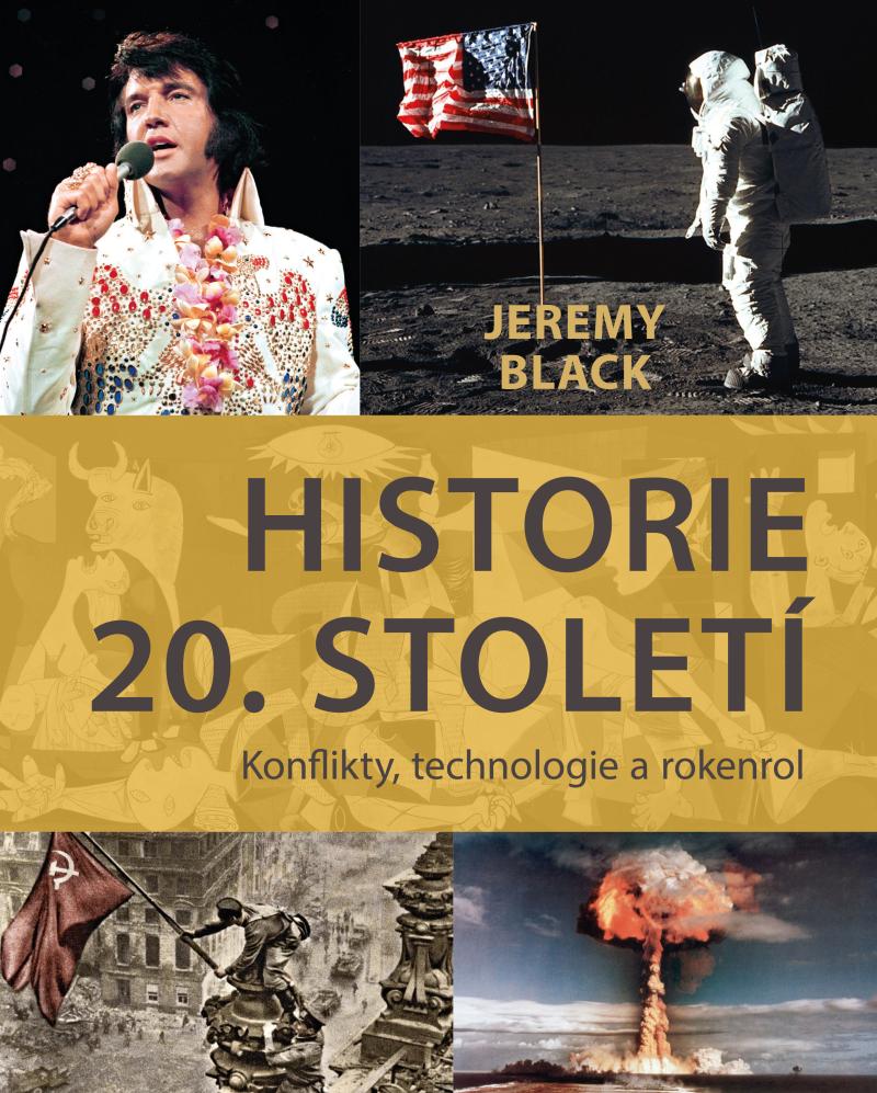 Historie 20. století: konflikty, technologie a rokenrol / Jeremy Black - obálka knihy