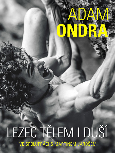 Adam Ondra: lezec tělem i duší / Martin Jaroš, Adam Ondra - obálka knihy