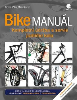 Bike manuál: kompletní údržba a servis jízdního kola / James Witts, Mark Storey - obálka knihy