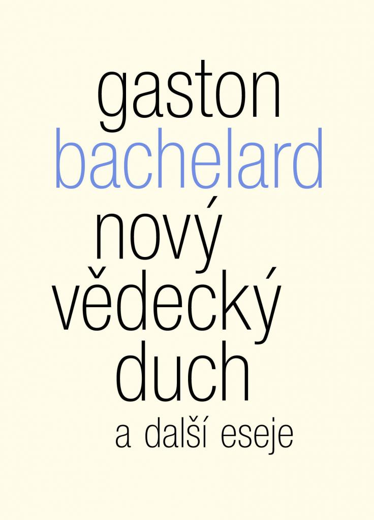 Nový vědecký duch a další eseje / Gaston Bachelard - obálka knihy Nový vědecký duch a další eseje / Gaston Bachelard - obálka knihy