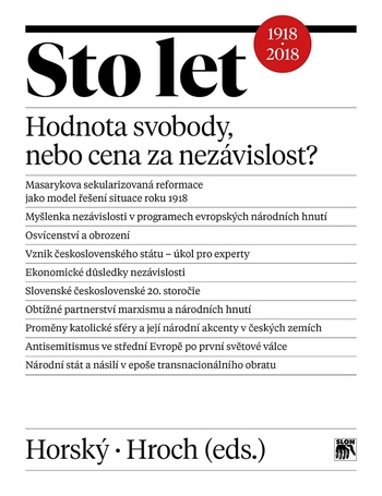 Sto let: hodnota svobody, nebo cena za nezávislost? / Jan Horský, Miroslav Hroch (eds.) - obálka knihy Sto let: hodnota svobody, nebo cena za nezávislost? / Jan Horský, Miroslav Hroch (eds.) - obálka knihy