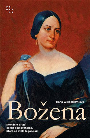 Božena: román o první české spisovatelce, která se stala legendou / Hana Wlodarczyková - obálka knihy Božena: román o první české spisovatelce, která se stala legendou / Hana Wlodarczyková - obálka knihy