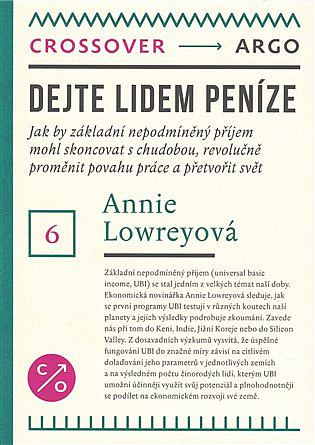 Dejte lidem peníze: jak by základní nepodmíněný příjem mohl skoncovat s chudobou, revolučně proměnit povahu práce a přetvořit svět / Annie Lowreyová - obálka knihy Dejte lidem peníze: jak by základní nepodmíněný příjem mohl skoncovat s chudobou, revolučně proměnit povahu práce a přetvořit svět / Annie Lowreyová - obálka knihy