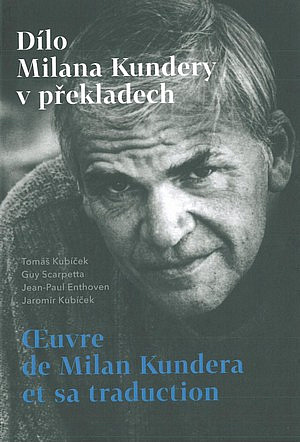 Dílo Milana Kundery v překladech / Tomáš Kubíček, Guy Scarpetta, Jean-Paul Enthoven, Jaromír Kubíček - obálka knihy