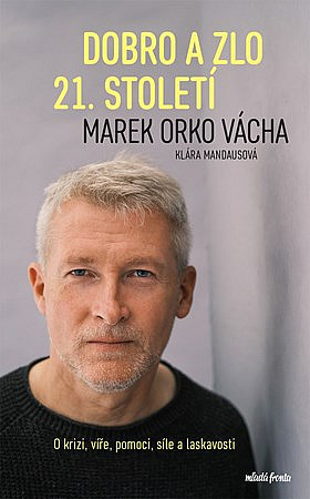 Dobro a zlo 21. století / Marek Orko Vácha, Klára Mandausová - obálka knihy Dobro a zlo 21. století / Marek Orko Vácha, Klára Mandausová - obálka knihy