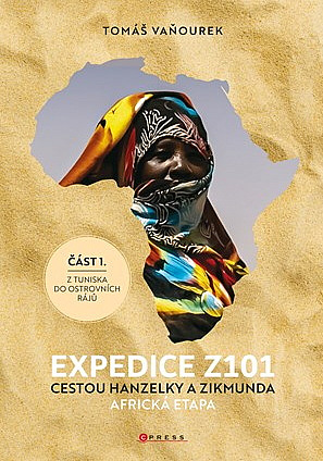 Expedice Z101: cestou Hanzelky a Zikmunda: africká etapa / Tomáš Vaňourek - obálka knihy