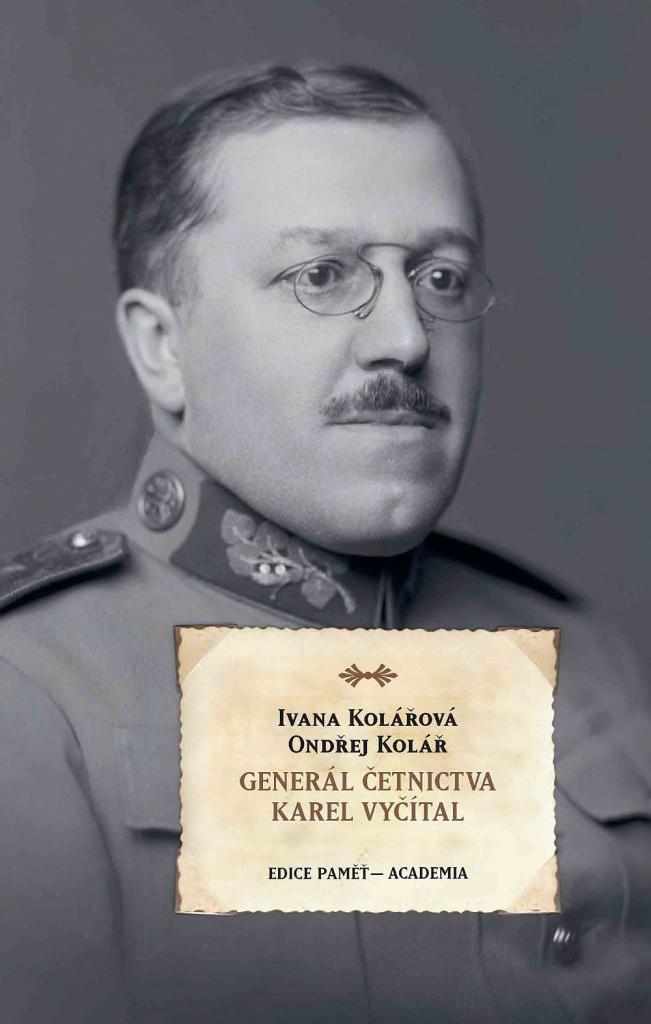 Generál četnictva Karel Vyčítal / Ivana Kolářová, Ondřej Kolář - obálka knihy Generál četnictva Karel Vyčítal / Ivana Kolářová, Ondřej Kolář - obálka knihy