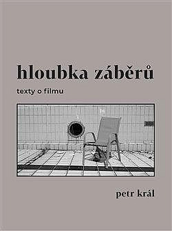 Hloubka záběrů: texty o filmu / Petr Král - obálka knihy Hloubka záběrů: texty o filmu / Petr Král - obálka knihy