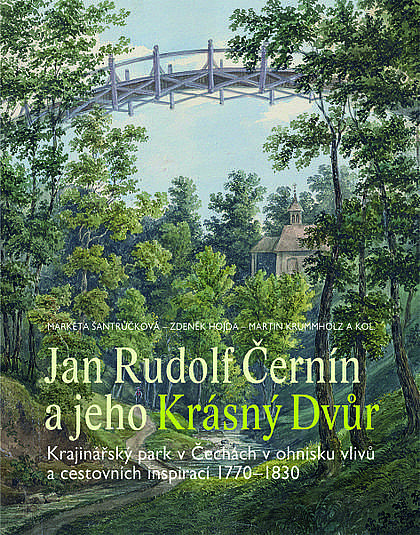 Jan Rudolf Černín a jeho Krásný Dvůr: krajinářský park v Čechách v ohnisku vlivů a cestovních inspirací 1770-1830 - obálka knihy Jan Rudolf Černín a jeho Krásný Dvůr: krajinářský park v Čechách v ohnisku vlivů a cestovních inspirací 1770-1830 - obálka knihy