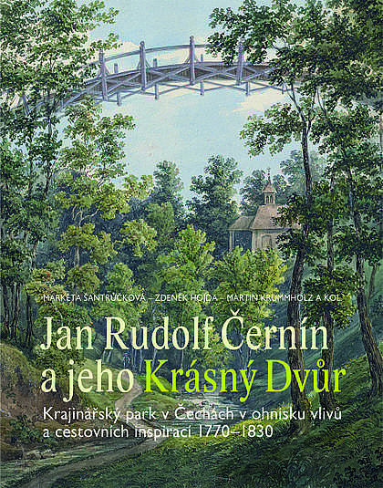 Jan Rudolf Černín a jeho Krásný Dvůr: krajinářský park v Čechách v ohnisku vlivů a cestovních inspirací 1770-1830 - obálka knihy