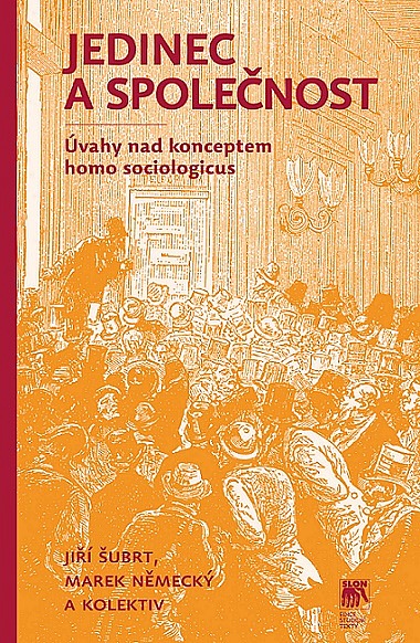 Jedinec a společnost: úvahy nad konceptem homo sociologicus / Jiří Šubrt, Marek Německý a kolektiv - obálka knihy