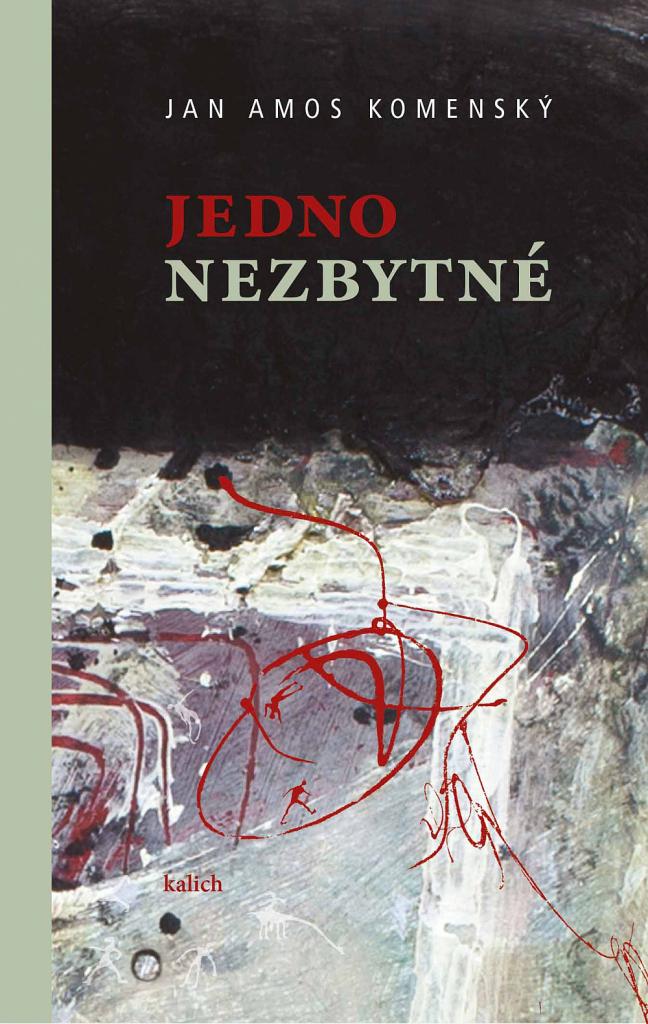 Jedno nezbytné / Jan Amos Komenský - obálka knihy Jedno nezbytné / Jan Amos Komenský - obálka knihy