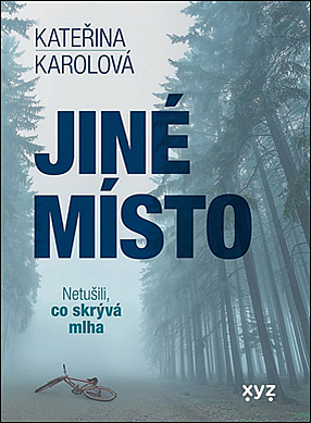 Jiné místo: netušili, co skrývá mlha / Kateřina Karolová - obálka knihy