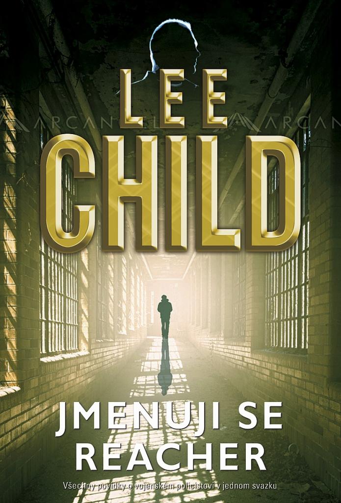 Jmenuji se Reacher: kompletní sbírka povídek / Lee Child - obálka knihy