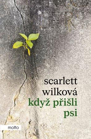Když přišli psi / Scarlett Wilková - obálka knihy Když přišli psi / Scarlett Wilková - obálka knihy