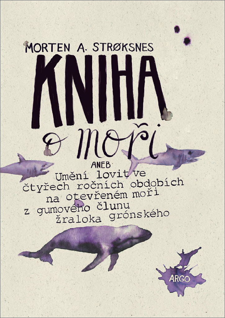 Kniha o moři, aneb, Umění lovit ve čtyřech ročních obdobích na otevřeném moři z gumového člunu žraloka grónského / Morten A. Strøksnes - obálka knihy