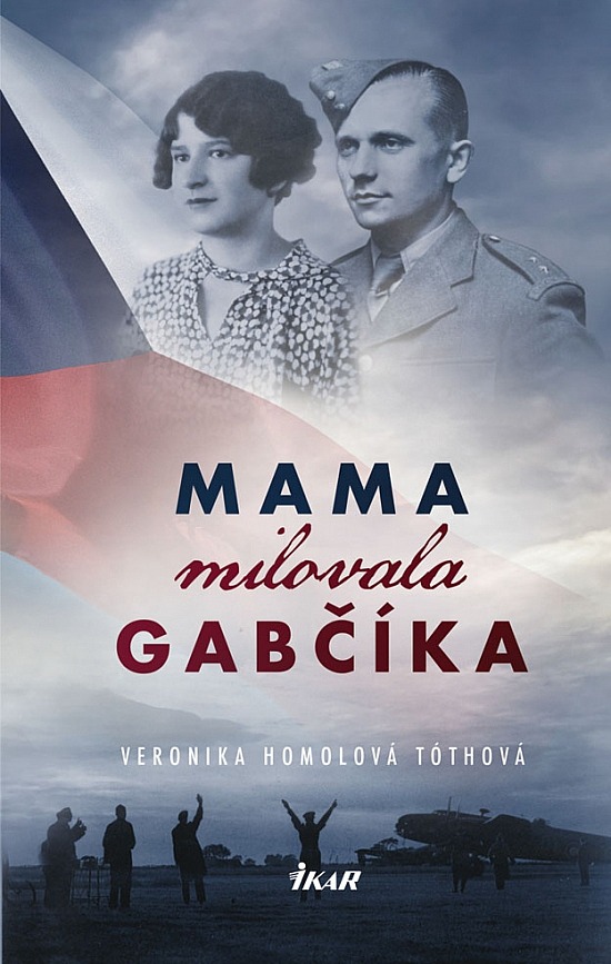 Máma milovala Gabčíka / Veronika Homolová Tóthová - obálka knihy Máma milovala Gabčíka / Veronika Homolová Tóthová - obálka knihy