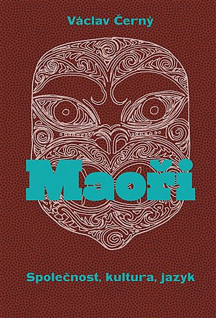 Maoři: společnost, kultura, jazyk / Václav Černý, Gabriela Jungová, Ondřej Pivoda, Martin Rychlík, Martin Soukup - obálka knihy Maoři: společnost, kultura, jazyk / Václav Černý, Gabriela Jungová, Ondřej Pivoda, Martin Rychlík, Martin Soukup - obálka knihy